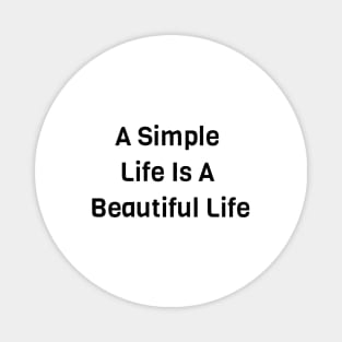 A Simple Life Is A Beautiful Life Magnet